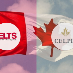 CELPIP vs IELTS: Which is Better for Canada Visa?