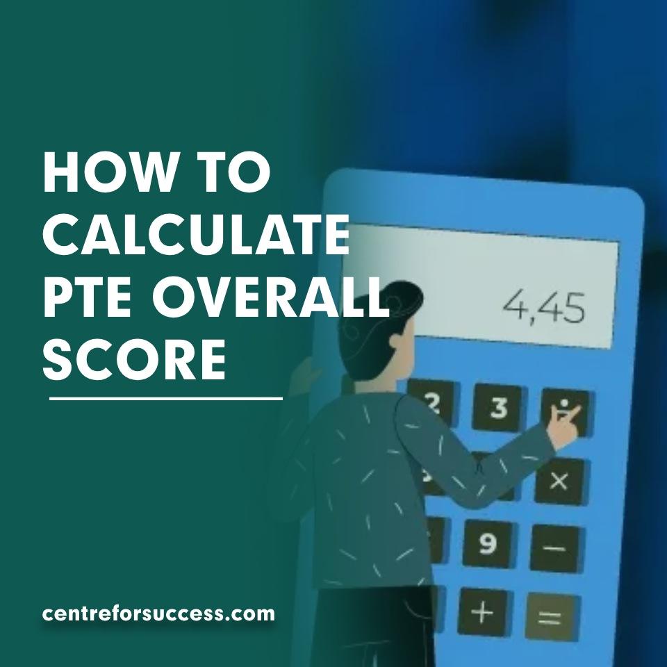 HOW TO CALCULATE PTE OVERALL SCORE
