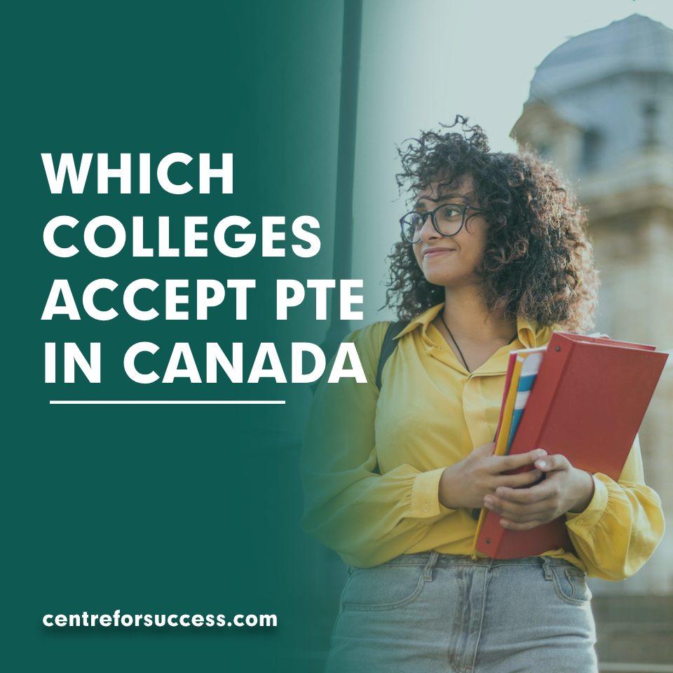 WHICH COLLEGES ACCEPT PTE IN CANADA