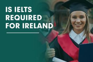 IS IELTS REQUIRED FOR IRELAND