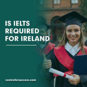 Is IELTS Required for Ireland?