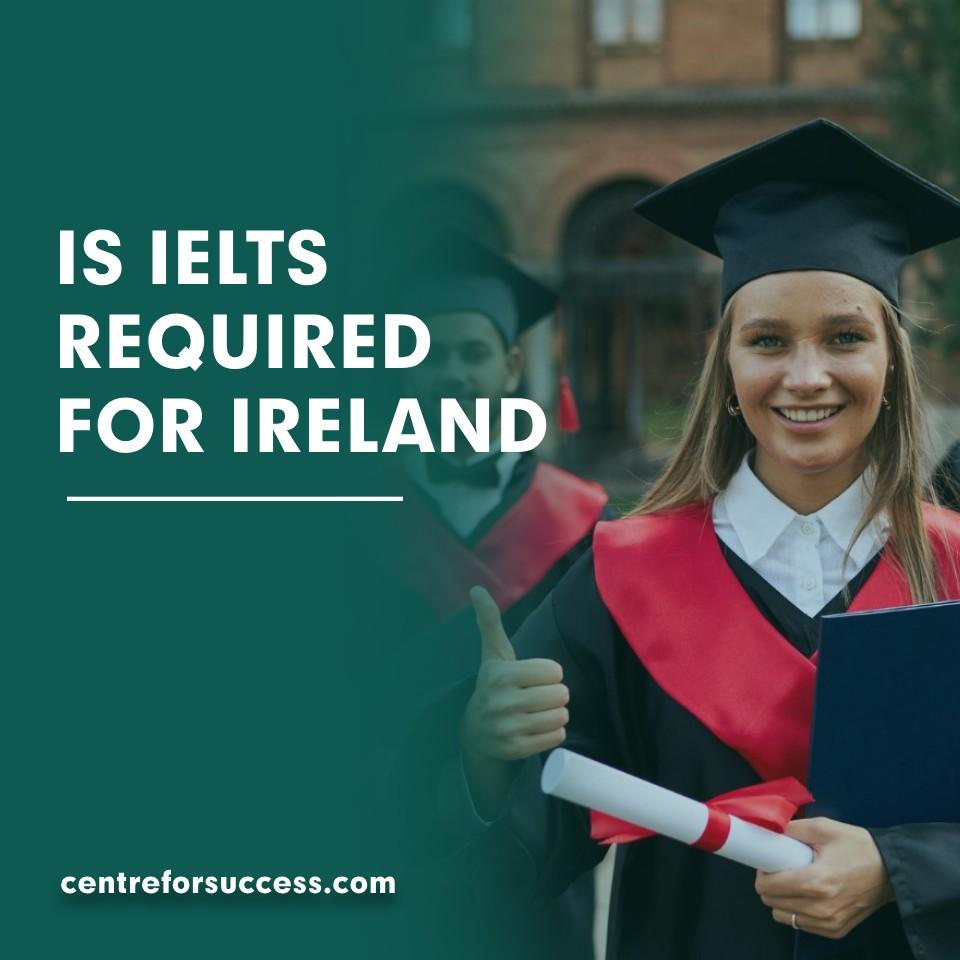 Is IELTS Required for Ireland